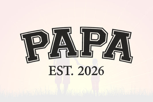 Papa EST 2026 Embroidery Design, Proud Papa Machine Embroidery Pattern, Grandpa Fatherhood Embroidery Design
