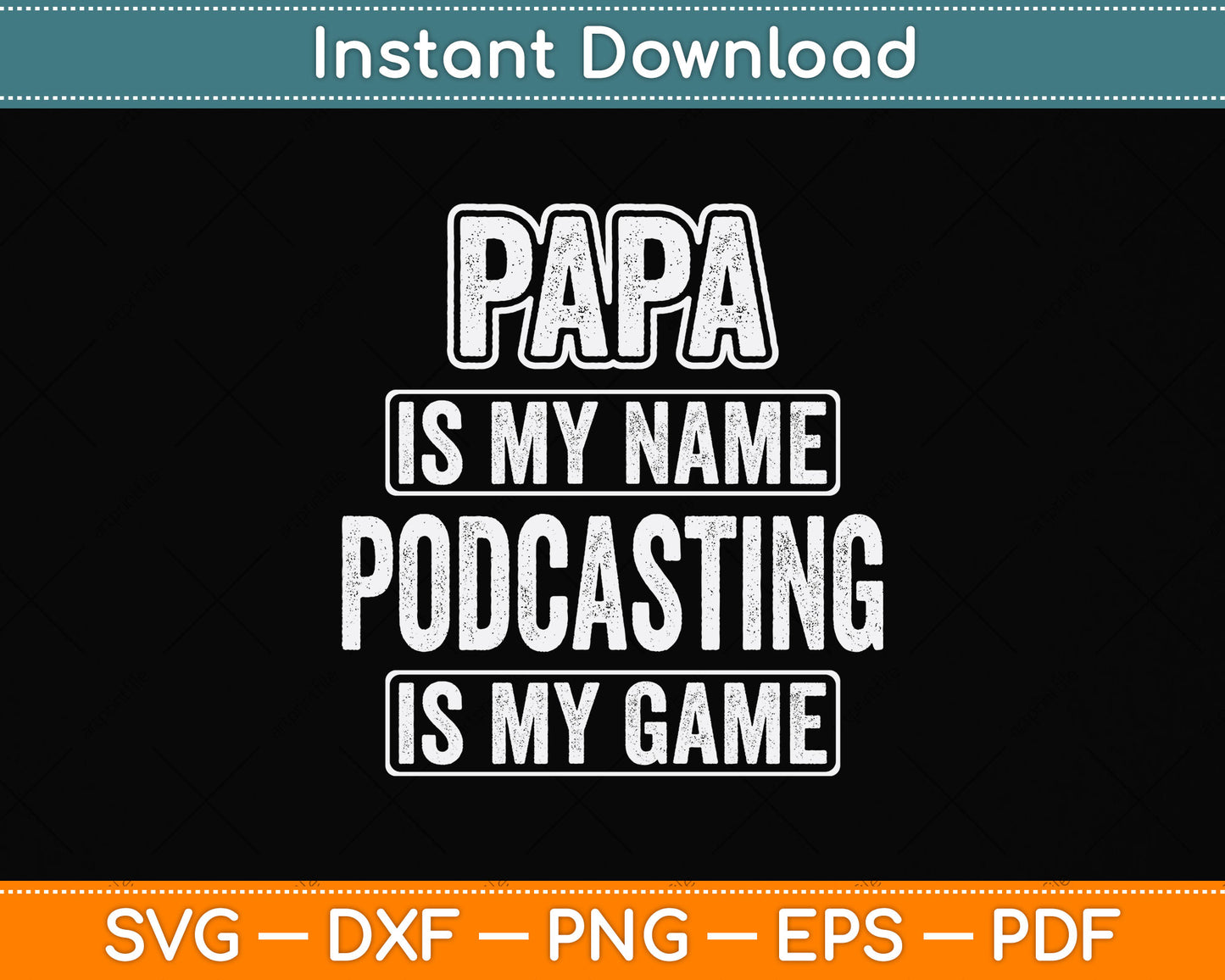 Papa Is My Name Podcasting Is My Game Funny Svg Png Dxf Digital Cutting File