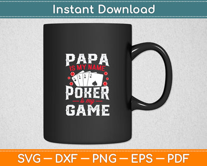 Papa Is My Name Poker Is My Game Card Player Casino Gambler Svg Digital Cutting File