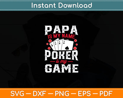 Papa Is My Name Poker Is My Game Card Player Casino Gambler Svg Digital Cutting File