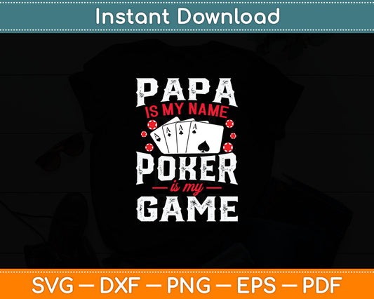 Papa Is My Name Poker Is My Game Card Player Casino Gambler Svg Digital Cutting File