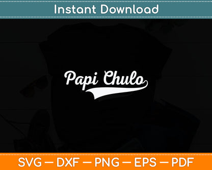 Papi Chulo Cool Daddy Father's Day Svg Digital Cutting File