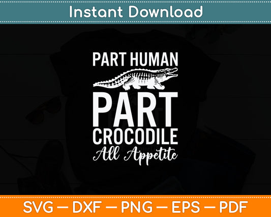 Part Human Part Crocodile All Appetite Crocodile Svg Digital Cutting File