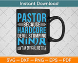 Pastor Because Devil Stomping Ninja Isn't A Job Title Funny Svg Design Cutting File