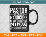Pastor Because Devil Stomping Ninja Isn't A Job Title Svg Digital Cutting File