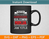 Pastor Because Devil Stomping Ninja Isn't Job Title Svg Design Digital Cutting File