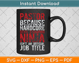 Pastor Because Devil Stomping Ninja Isn't Job Title Svg Design Cutting File