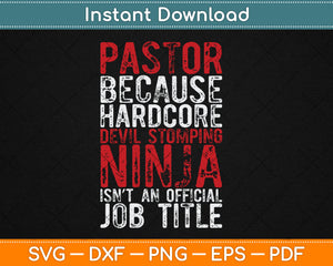 Pastor Because Devil Stomping Ninja Isn't Job Title Svg Design Cutting File