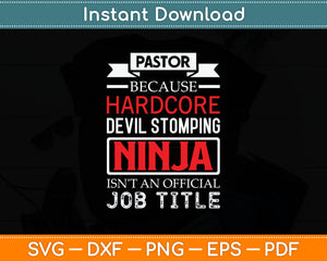 Pastor Because Devil Stomping Ninja Isn't Job Title Svg Design Digital Cutting File