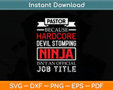 Pastor Because Devil Stomping Ninja Isn't Job Title Svg Design Digital Cutting File