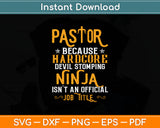 Pastor Because Devil Stomping Ninja Isn't Job Title Svg Digital Cutting File