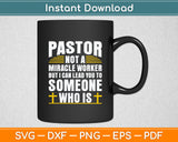 Pastor Not A Miracle Worker But I Can Lead You To Someone Who Is Svg Cutting File