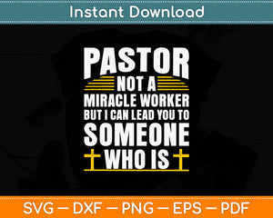 Pastor Not A Miracle Worker But I Can Lead You To Someone Who Is Svg Cutting File