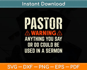 Pastor Warning Anything You Say Could Be Used In A Sermon Svg Digital Cutting File