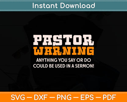 Pastor Warning Anything You Say Could Be Used In A Sermon Svg Design Cutting File