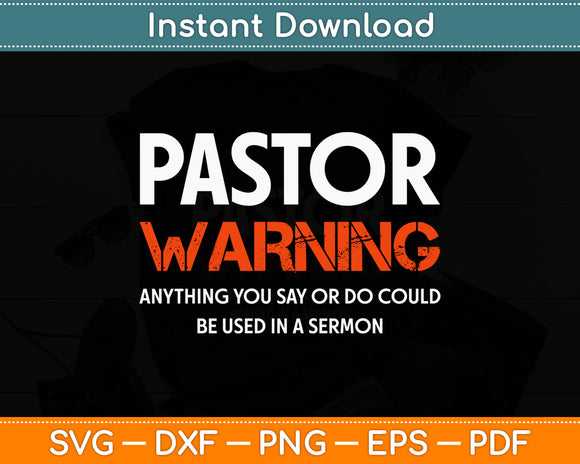 Pastor Warning Anything You Say Could Be Used In A Sermon Svg Design Digital Cut File