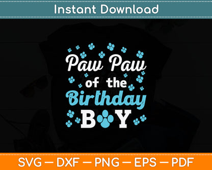 Paw Paw Of The Birthday Boy Dog Paw Bday Party Celebration Svg Digital Cutting File