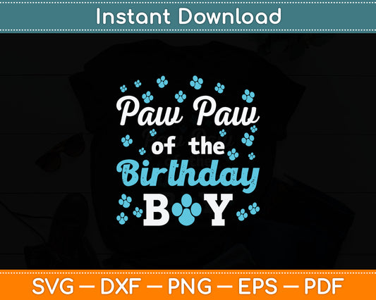 Paw Paw Of The Birthday Boy Dog Paw Bday Party Celebration Svg Digital Cutting File