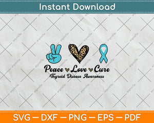 Peace Love Cure Thyroid Disease Awareness Survivor Leopard Svg Digital Cutting File