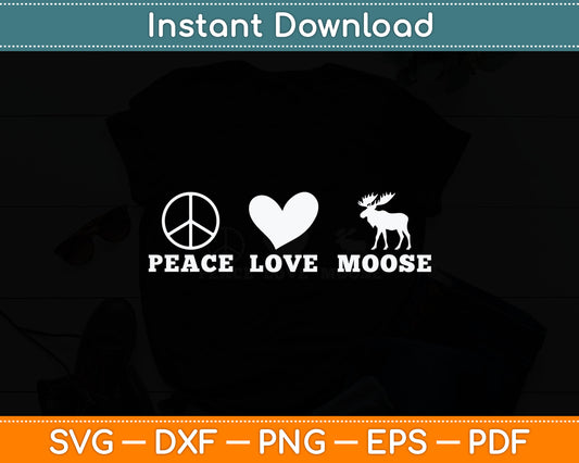 Peace Love Moose Elk Deer Alaska Funny Moose Lover Svg Digital Cutting File