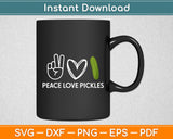 Peace Love Pickles Funny Svg Digital Cutting File