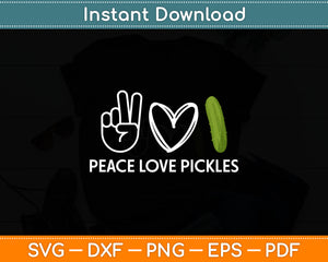 Peace Love Pickles Funny Svg Digital Cutting File