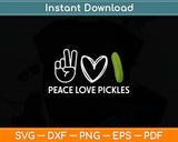 Peace Love Pickles Funny Svg Digital Cutting File