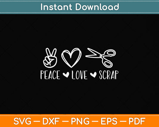 Peace Love Scrap Scrapbook Funny Svg Png Dxf Digital Cutting File