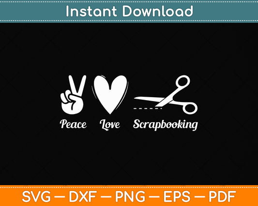 Peace Love Scrapbooking Scrapbook Funny Svg Png Dxf Digital Cutting File
