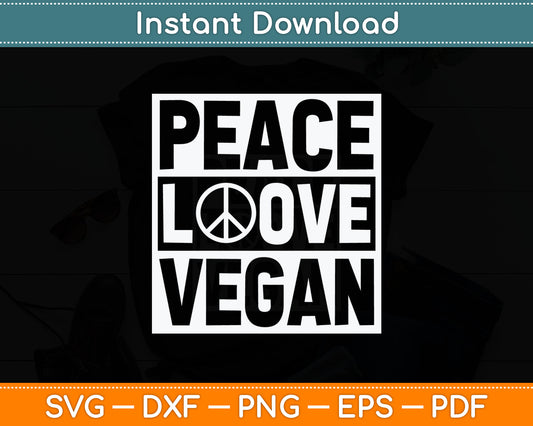 Peace Love Vegan Vegetarian World Vegan Day Svg Digital Cutting File