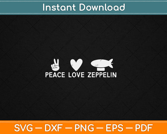 Peace Love Zeppelin 70s 80s Dirigible Airship Zeppelin Svg Digital Cutting File