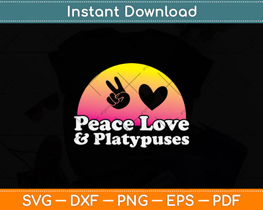 Peace Love And Platypuses Svg Png Dxf Digital Cutting File