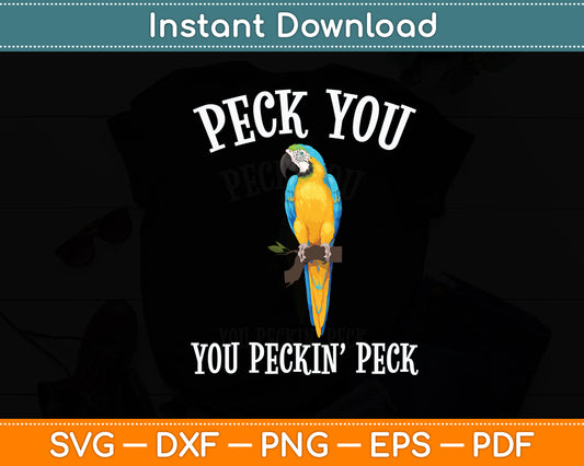 Peck You You Peckin’ Peck Svg Digital Cutting File