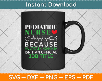 Pediatric Nurse Because Multitasking-Ninja Svg Png Dxf Digital Cutting File