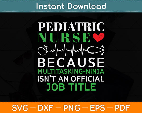 Pediatric Nurse Because Multitasking-Ninja Svg Png Dxf Digital Cutting File