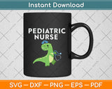Pediatric Nurse Dinosaurs T-Rex Nursing Lover Svg Png Dxf Digital Cutting File
