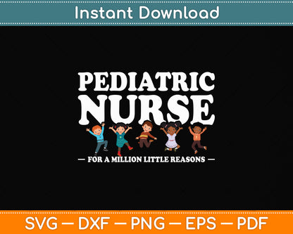 Pediatric Nurse For A Million Little Reasons Funny Ped Nurse Svg Digital Cutting File