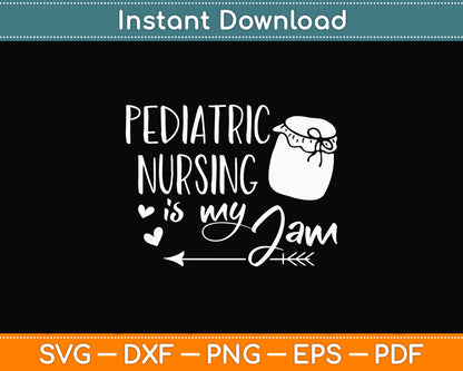 Pediatric Nursing Is My Jam Svg Png Dxf Digital Cutting File