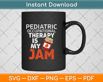 Pediatric Occupational Therapy Is My Jam Svg Png Dxf Digital Cutting File