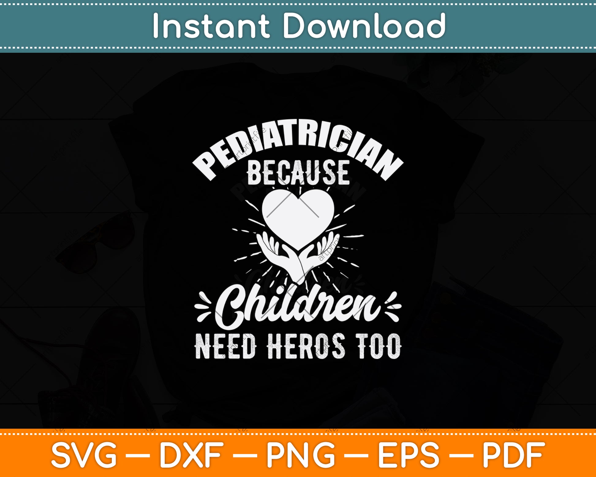 Pediatrician Because Children Need Heroes Too Svg Png Dxf Digital Cutting File