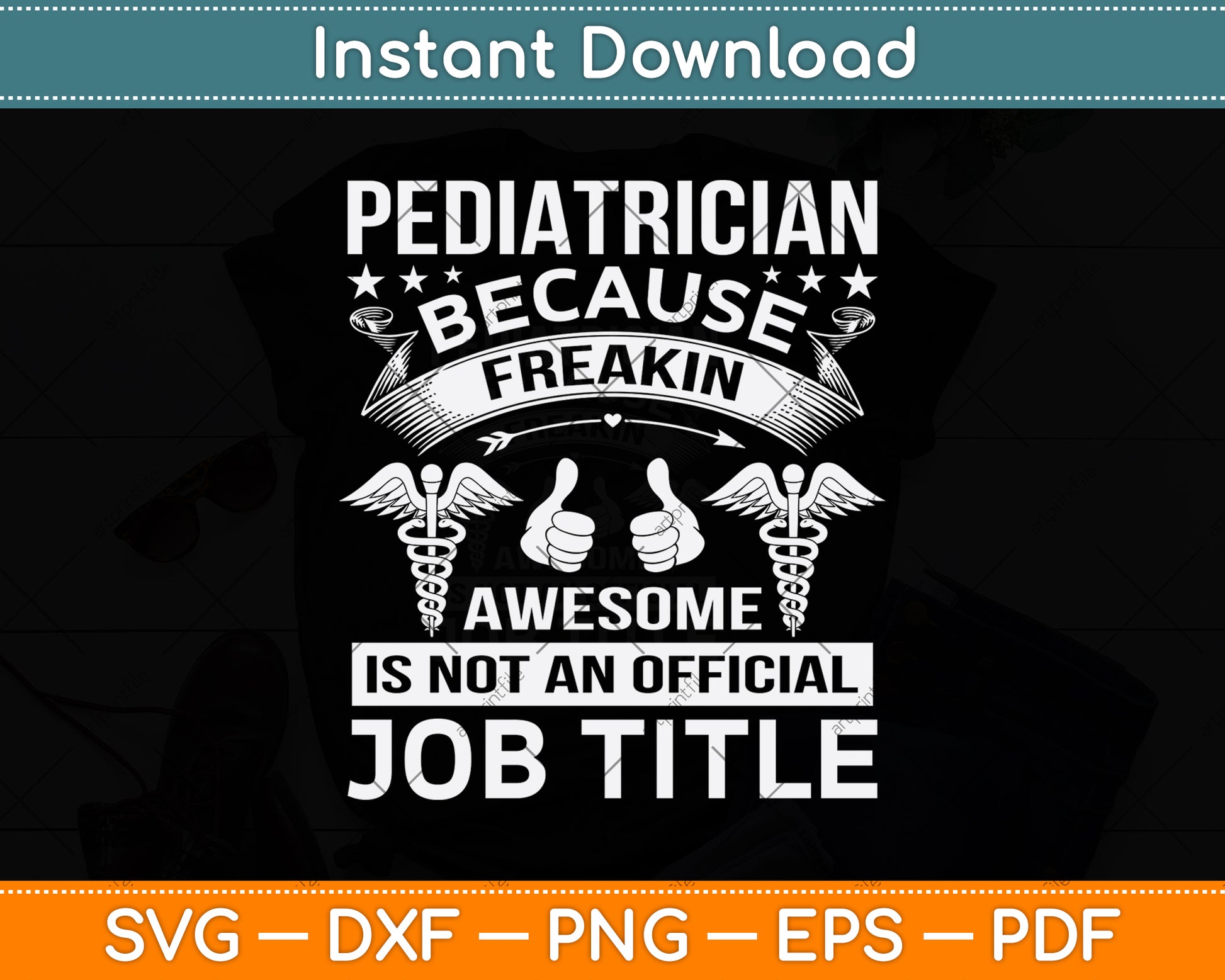 Pediatrician Because Freakin’ Awesome Is Not An Svg Png Dxf Digital Cutting File