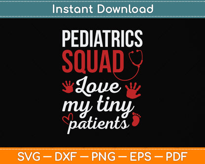 Pediatrics Squad Love My Tiny Patients Svg Png Dxf Digital Cutting File