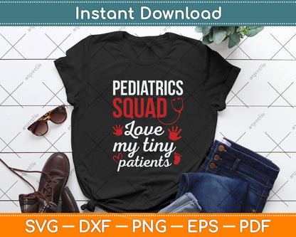 Pediatrics Squad Love My Tiny Patients Svg Png Dxf Digital Cutting File