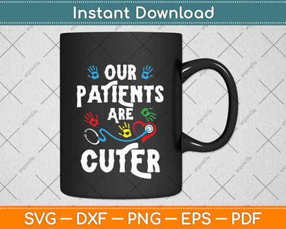 Our Patients Are Cuter Svg Png Dxf Digital Cutting File