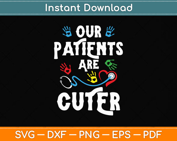Our Patients Are Cuter Svg Png Dxf Digital Cutting File