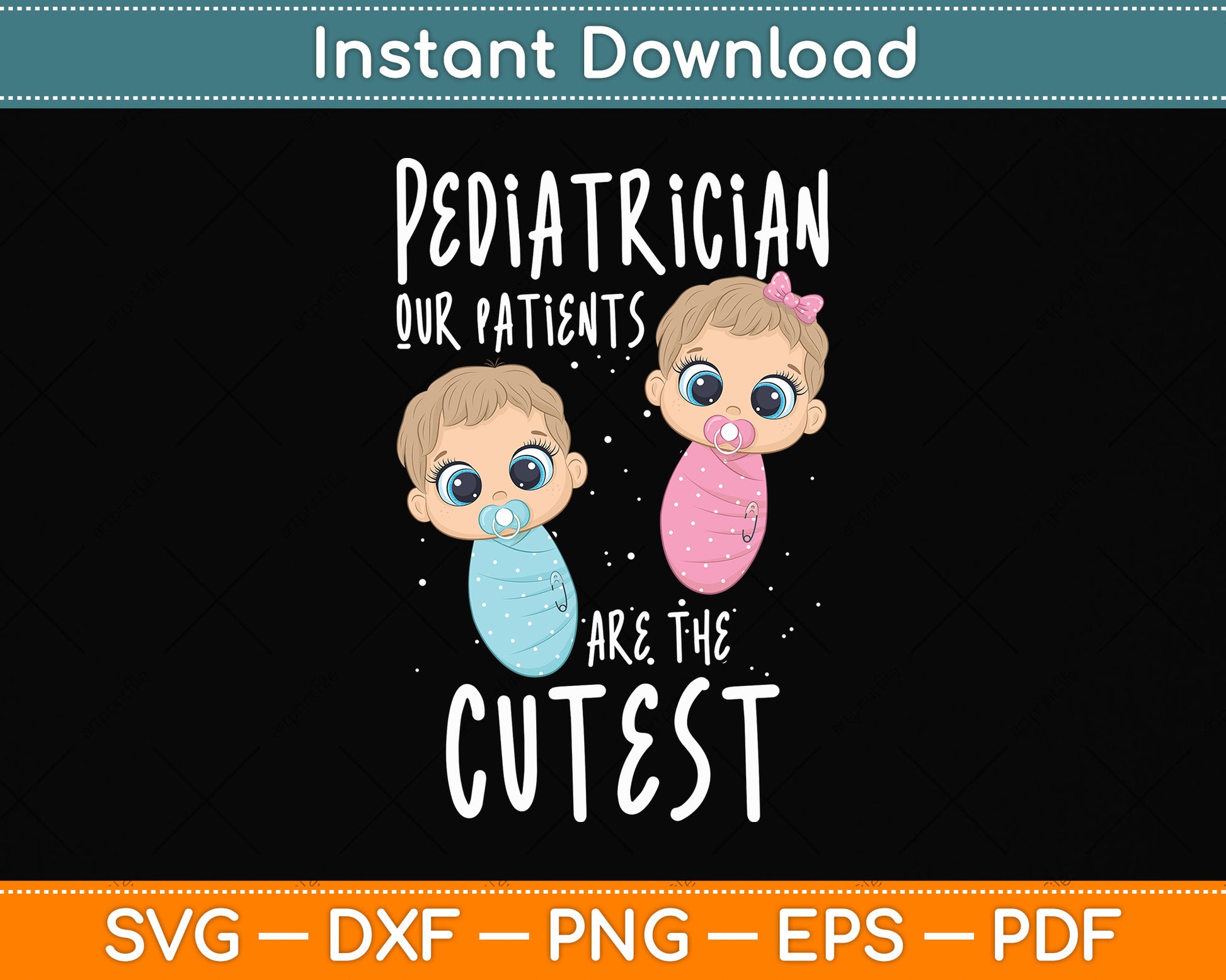 Pediatrician Pediatrics Doctor Nurse Patients Are The Cutest Svg Digital Cutting File