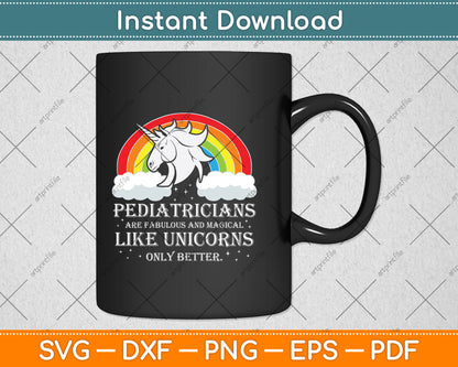 Pediatricians Are Fabulous And Magical Like Unicorns Only Better Svg Png Dxf Digital Cutting File