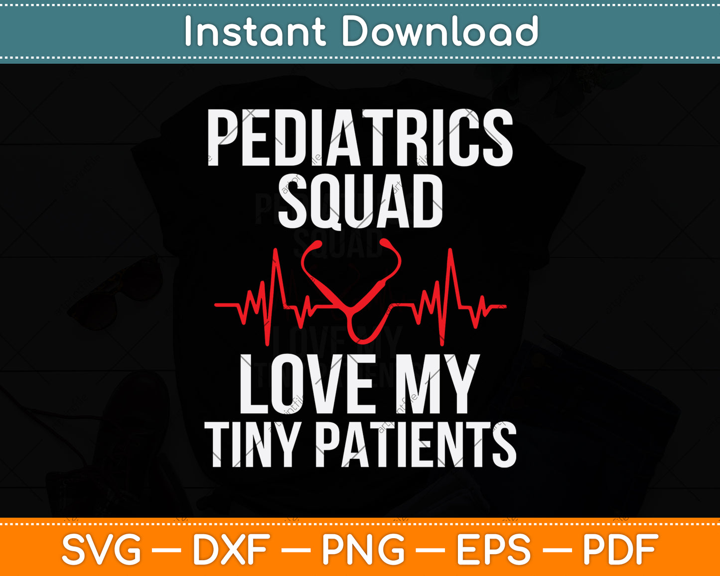 Pediatrics Squad Love My Tiny Patients Svg Png Dxf Digital Cutting File