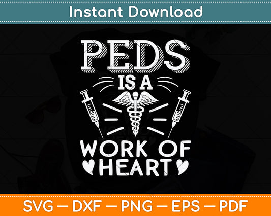 Peds Is A Work Of Heart Svg Png Dxf Digital Cutting File