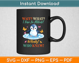 Penguin Wait What I Have An Attitude Really For Penguin Svg Digital Cutting File